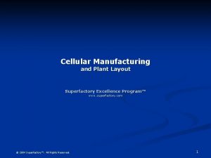 Cellular Manufacturing and Plant Layout Superfactory Excellence Program
