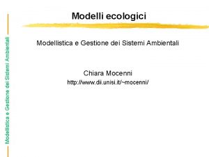 Modellistica e Gestione dei Sistemi Ambientali Modelli ecologici