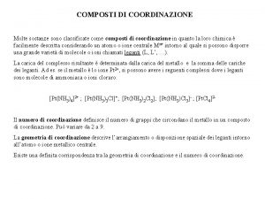 COMPOSTI DI COORDINAZIONE Molte sostanze sono classificate composti