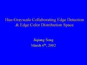 HueGrayscale Collaborating Edge Detection Edge Color Distribution Space