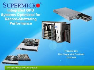 Supermicro 2009 Confidential Integrated GPU Systems Optimized for