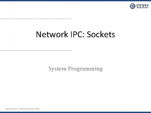 Network IPC Sockets System Programming Hanyang University System