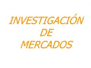 INVESTIGACIN DE MERCADOS Concepto de INVESTIGACIN DE MARKETING
