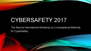 CYBERSAFETY 2017 The Second International Workshop on Computational