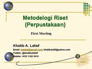 Metodelogi Riset Perpustakaan First Meeting Khatib A Latief