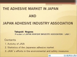 THE ADHESIVE MARKET IN JAPAN AND JAPAN ADHESIVE