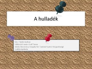 A hulladk Nv Timk Andrea Felkszt tanr Grf