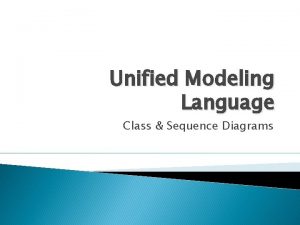 Unified Modeling Language Class Sequence Diagrams Class Diagram