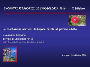 INCONTRI PITAGORICI DI CARDIOLOGIA 2016 X Edizione La