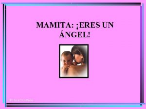 MAMITA ERES UN NGEL PPS by AZV 2