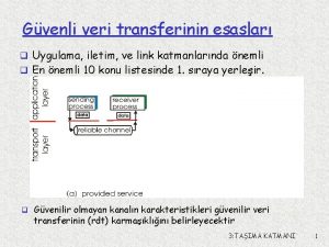 Gvenli veri transferinin esaslar q Uygulama iletim ve