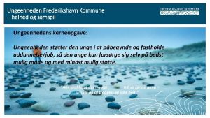 Ungeenheden Frederikshavn Kommune helhed og samspil Ungeenhedens kerneopgave