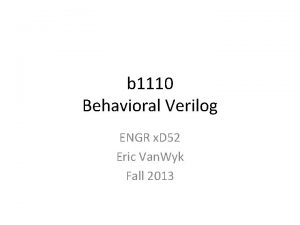 b 1110 Behavioral Verilog ENGR x D 52