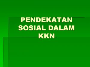 Metode pendekatan dalam kkn