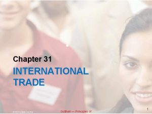 Chapter 31 INTERNATIONAL TRADE 2013 Cengage Learning Gottheil