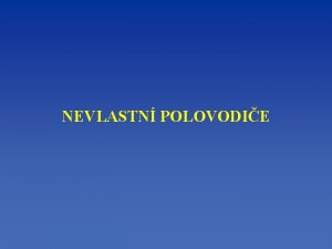 NEVLASTN POLOVODIE Pro technick vyuit polovodi je dleit