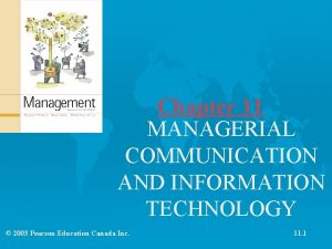 Chapter 11 MANAGERIAL COMMUNICATION AND INFORMATION TECHNOLOGY 2003