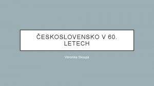 ESKOSLOVENSKO V 60 LETECH Veronika Skoup POSTSTALINSK OBDOB