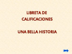 LIBRETA DE CALIFICACIONES UNA BELLA HISTORIA Era mircoles