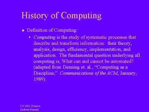 History of Computing Definition of Computing Computing is