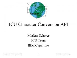 ICU Character Conversion API Markus Scherer ICU Team