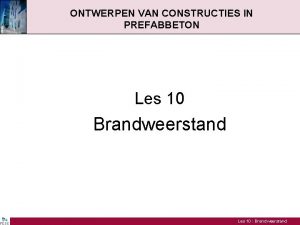 ONTWERPEN VAN CONSTRUCTIES IN PREFABBETON Les 10 Brandweerstand