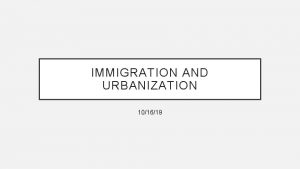 IMMIGRATION AND URBANIZATION 101619 BELL RINGER What is