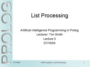 List Processing Artificial Intelligence Programming in Prolog Lecturer