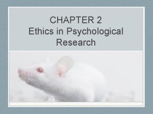 CHAPTER 2 Ethics in Psychological Research Questionable Practices