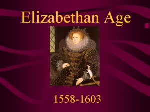 Elizabethan Age 1558 1603 London in the E