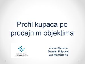 Profil kupaca po prodajnim objektima Jovan Obuina Damjan