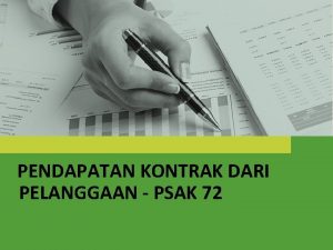 PENDAPATAN KONTRAK DARI PELANGGAAN PSAK 72 Pengaturan Pendapatan