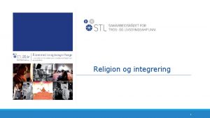 Religion og integrering 1 Integrering innpasse noe i