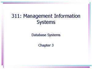 311 Management Information Systems Database Systems Chapter 3