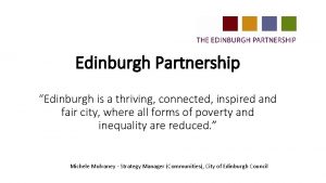 Edinburgh Partnership Edinburgh is a thriving connected inspired