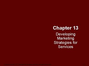 Chapter 13 Developing Marketing Strategies for Services FiskGroveJohn4