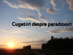 Cugetri despre paradoxuri Dac recunoti c nu ai