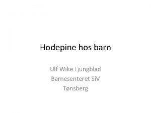 Hodepine hos barn Ulf Wike Ljungblad Barnesenteret Si