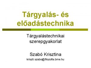 Trgyals s eladstechnika Trgyalstechnikai szerepgyakorlat Szab Krisztina kriszti