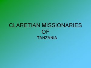 CLARETIAN MISSIONARIES OF TANZANIA The Repo rt of