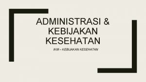 Masalah administrasi kebijakan kesehatan di indonesia Masalah administrasi kebijakan kesehatan di indonesia
