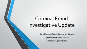 Criminal Fraud Investigative Update New Mexico Office of