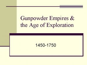 Gunpowder Empires the Age of Exploration 1450 1750