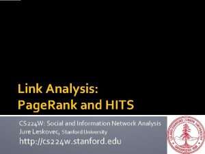 Link Analysis Page Rank and HITS CS 224