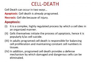 CELLDEATH Cell Death can occur in two ways