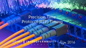 Precision Time Protocol PTP Timing WHAT IS PTP