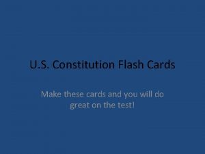 U S Constitution Flash Cards Make these cards