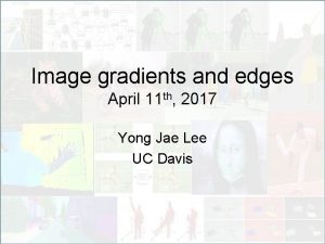Image gradients and edges April 11 th 2017