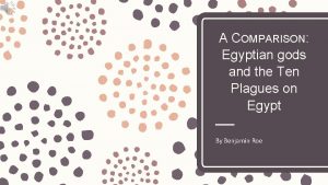 A COMPARISON Egyptian gods and the Ten Plagues