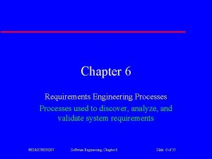 Chapter 6 Requirements Engineering Processes used to discover